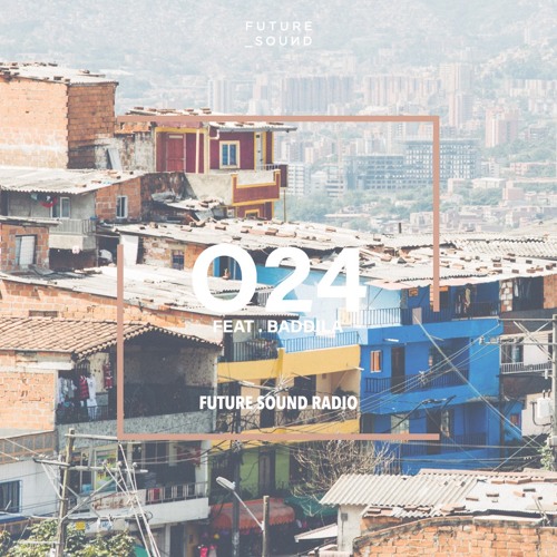 Future Sound Radio / O24 FEAT BADDILA
