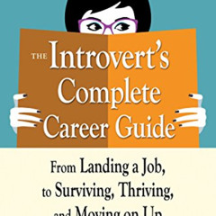 [Download] EPUB 🖋️ The Introvert's Complete Career Guide: From Landing a Job, to Sur