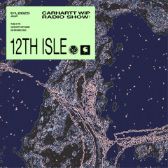 Carhartt WIP Radio January 2025: 12th Isle
