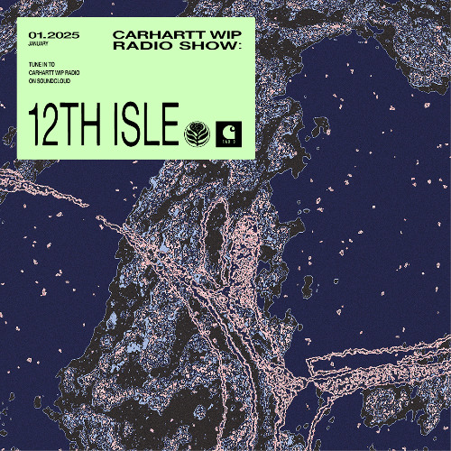 Carhartt WIP Radio January 2025: 12th Isle