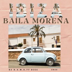 DJ D.A.M.S.77 DICE Baila Morena IBIZA 2025