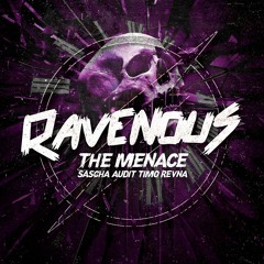 Sascha Audit & Timo Revna - The Menace (Original Mix) [Ravenous]