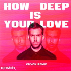 Calvin harris & Disciples - How deep is your love (CHVCK remix) (Filtered) (free download)