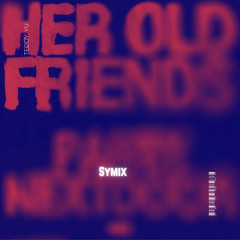Her Old Friends Partynextdoor Remix (Symix)
