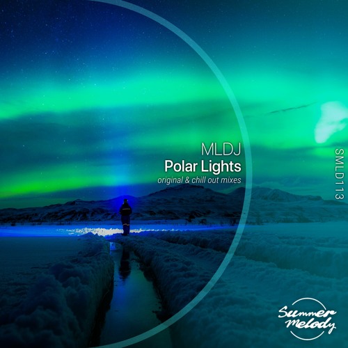 MLDJ - Polar Lights (Chill Out Mix) [SMLD113]