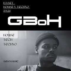 GBoH House Y Techno Set 3.9.24