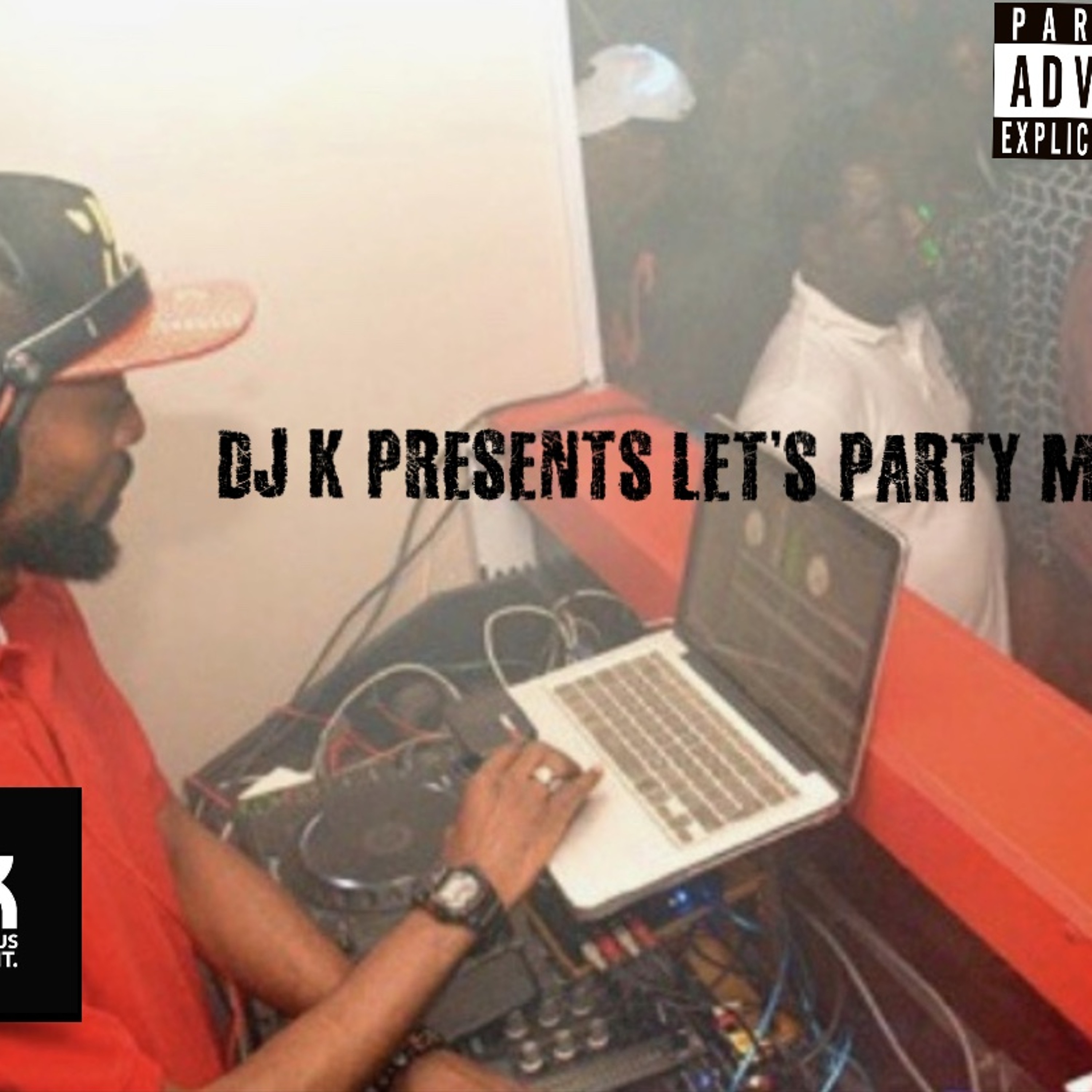 DJ K PRESENTS LET'S PARTY MIX