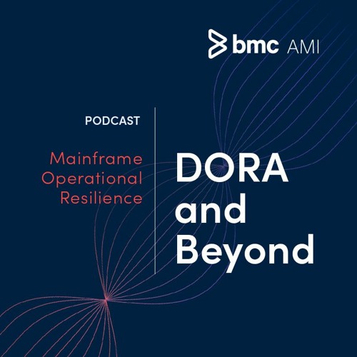 Mainframe Operational Resilience: DORA and Beyond