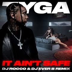 Tyga - It Ain't Safe (DJ ROCCO & DJ EVER B Remix) *CLICK BUY FOR FULL VERSION*