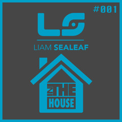 Liam Sealeaf - In The House Episode #001