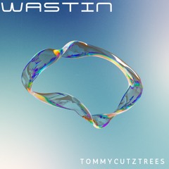 Wastin  - Tommycutztrees