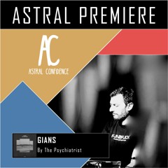 ASTRAL PREMIERE : Gians - By The Psychiatrist [Polyptych Limited]
