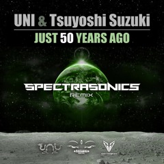 UNI & Tsuyoshi Suzuki - Just 50 Years Ago ( Spectra Sonics Remix )