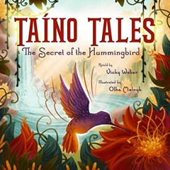 [READ] EPUB 🖋️ Taíno Tales: The Secret of the Hummingbird (Taino Tales) by  Vicky We