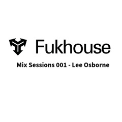 Lee Osborne Fukhouse Sessions 001 July 2025