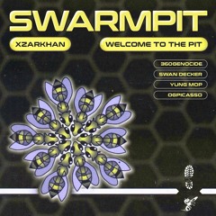XZARKHAN x WELCOME TO THE PIT - SWARMPIT (360GENOCIDE, SWAN DECKER, YUNG MOP & OGPICASSO)