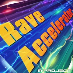 Rave Accelerator / M-Project