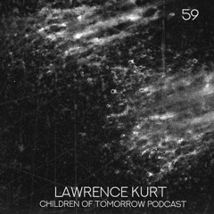 Children Of Tomorrow's Podcast 59 - Lawrence Kurt