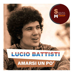 Lucio Battisti - Amarsi Un Po' (Soulful Mashup)