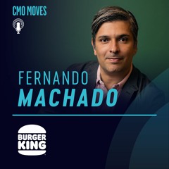 Fernando Machado, Global CMO, RBI - Inside Burger King’s ‘Timeless’ Rebrand