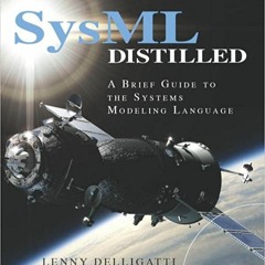 Download⚡️[PDF]❤️ SysML Distilled: A Brief Guide to the Systems Modeling Language Online Book