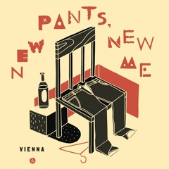 Vienna - New Pants, New Me