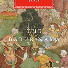 [Read] [KINDLE PDF EBOOK EPUB] The Babur Nama: Introduction by William Dalrymple (Everyman's Library