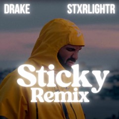 DRAKE - STICKY (STXRLIGHTR REMIX)