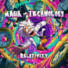Magik & Technology - Relativity ...NOW OUT!!