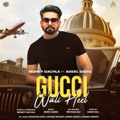 Punjabi Song || Gucci Wali Heel || Money Gachla || Adeel Sadiq || Latest Song 2021