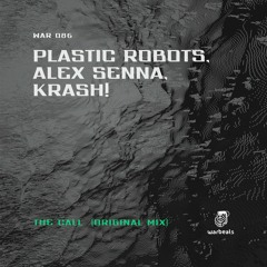Plastic Robots, KRASH!, Alex Senna - The Call - (Original Mix)