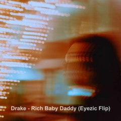 Rich Baby Daddy (Eyezic Flip)
