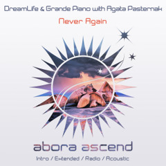 DreamLife & Grande Piano with Agata Pasternak - Never Again (Extended Mix)