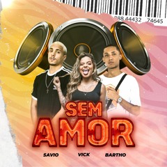 BARTHO, DJ VICK & SAVIO DJ - SEM AMOR (( PARÓDIA BIN ))