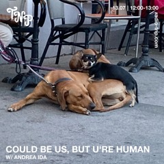 Could be us, but u're human w/ Andrea Ida @ Radio TNP 13.07.2024