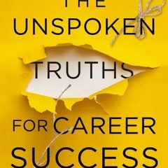 ~PDF Download~ The Unspoken Truths for Career Success: Navigating Pay, Promotions, and Power at Work