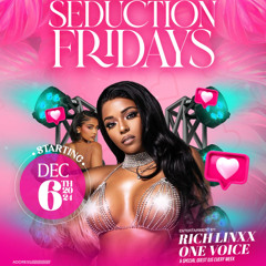 LIVE @SEDUCTION FRIDAY’S  12.6.24+ @BiggRichlinxx + Richlinxx