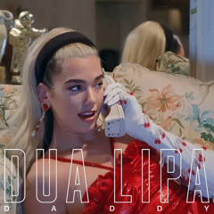 Dua Lipa - Daddy