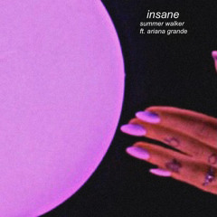 insane - ft ariana grande (draft)