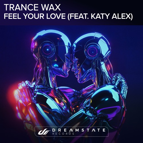Trance Wax - Feel Your Love (feat. Katy Alex)