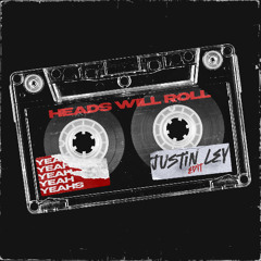 Yeah Yeah Yeahs - Heads Will Roll (Justin Ley Extended Edit) [Free Download]