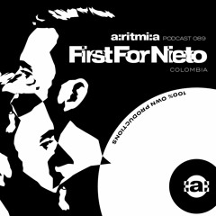 a:ritmi:a podcast 089 ~ First For Nieto 100% Own Productions [Colombia]