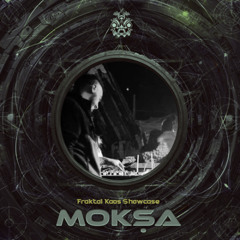 Mokṣa Live | Fraktal Kaos Showcase