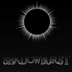 ShadowBurst