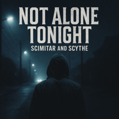 Scimitar & Scythe - Not Alone Tonight (Hardstyle Edit)