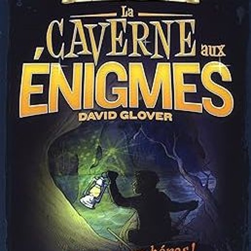 [View] [EBOOK EPUB KINDLE PDF] Caverne aux énigmes(La) BY  David Glover (Author)