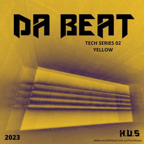 H.U.S - DA BEAT - TECH SERIES 2 (YELLOW).WAV