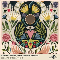 Hamza Rahimtula - Banjara Series, Spain & South America LP