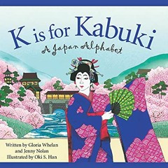 [DOWNLOAD] EPUB 📤 K is for Kabuki: A Japan Alphabet (Discover the World) by  Gloria
