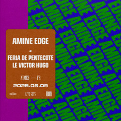 2025.06.09 - Amine Edge @ Feria De Pentecote - Le Victor Hugo, Nimes, FR